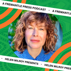 Kathryn Lefroy photo with the words Helen Milroy Presents a Fremantle Press podcast
